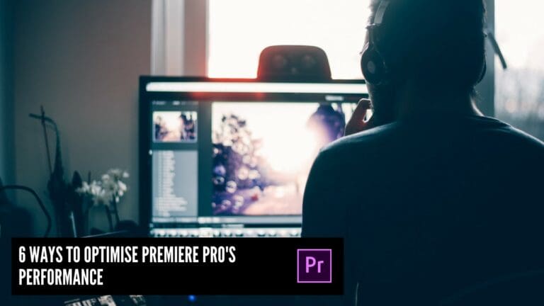 6 Ways to Optimize Premiere Pro’s performance