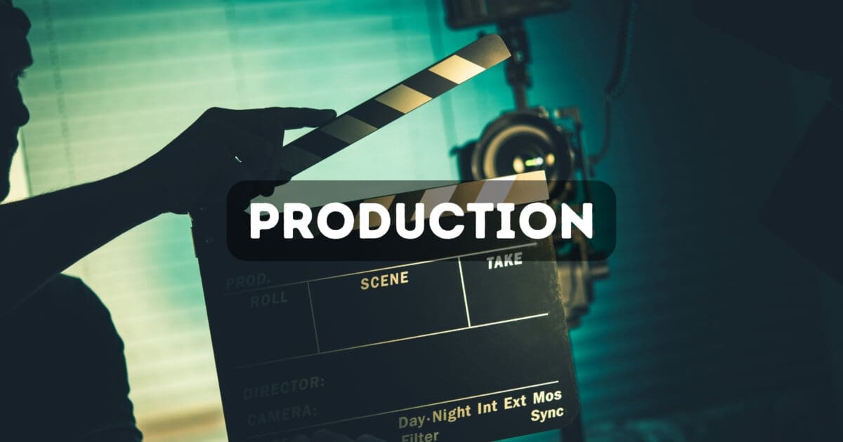 7 Stages of Film Production: Production
