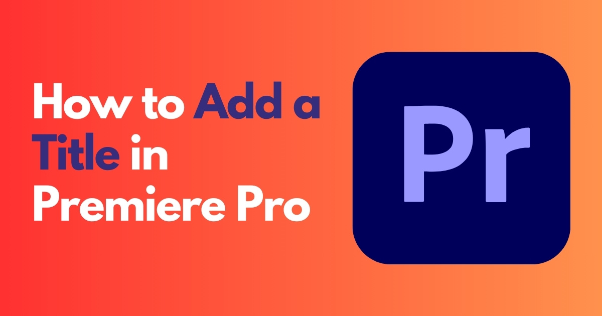 How to Add a Title in Premiere Pro 02