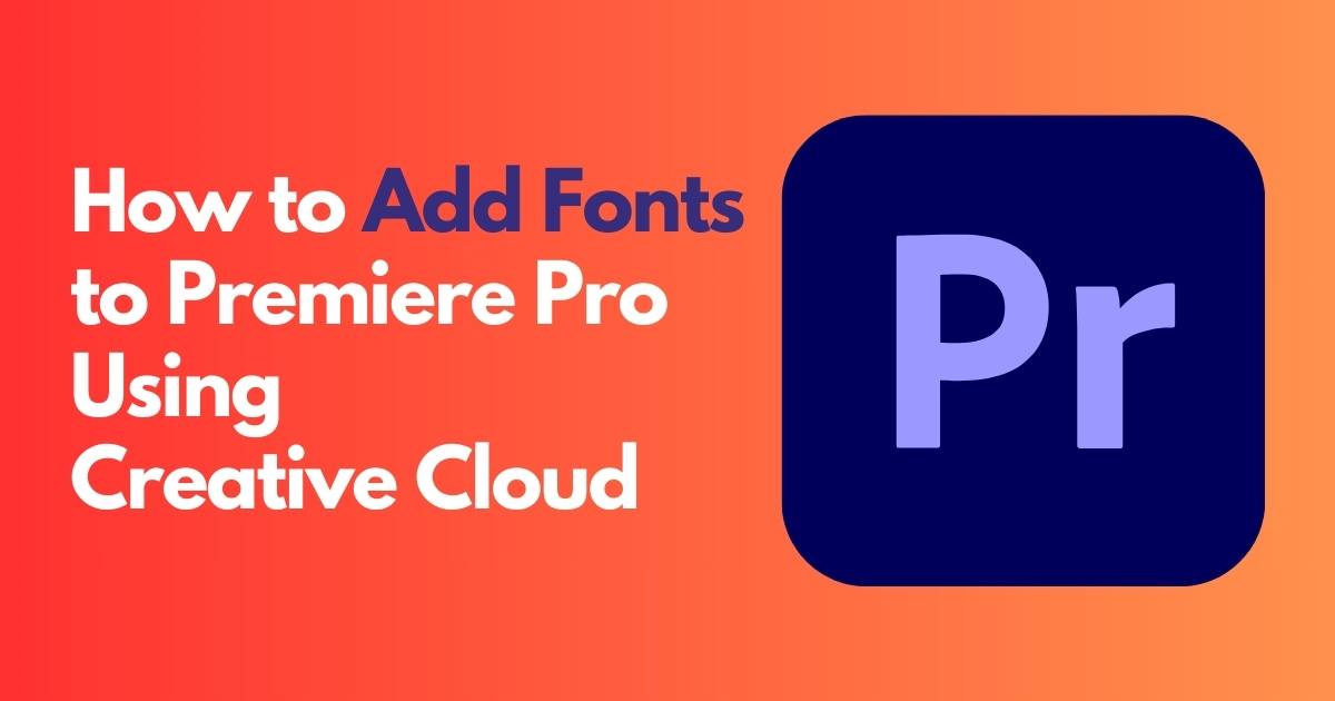 How to Add Fonts to Premiere Pro Using Creative Cloud 02