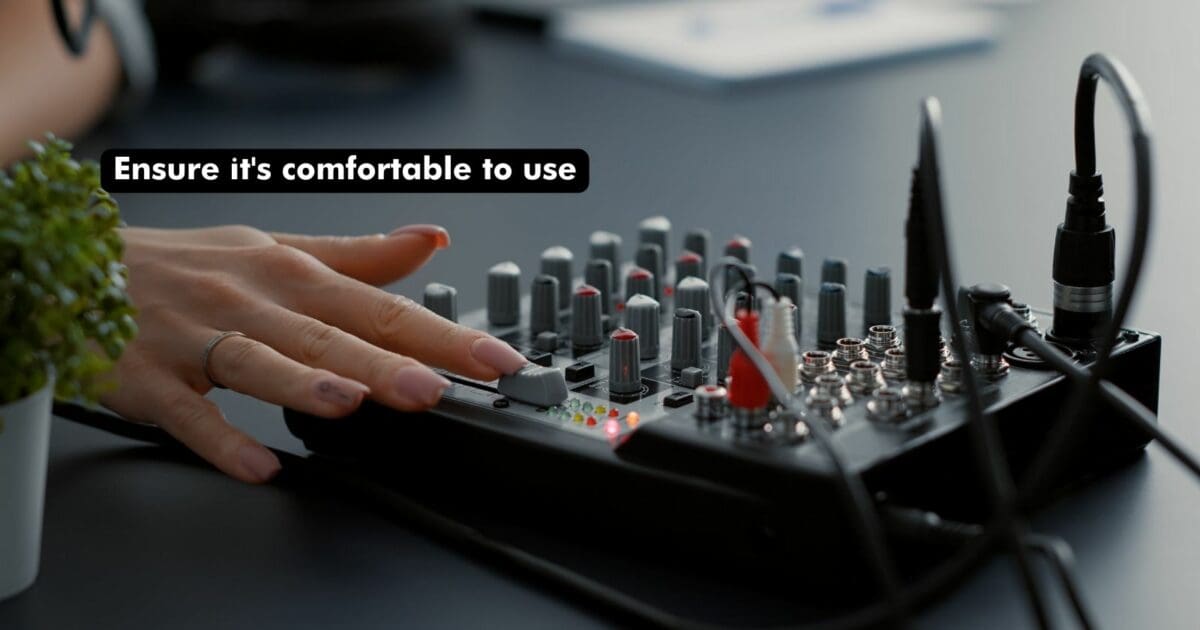 The Alto TruMix 500 Mixer: Ensure it is comfortable to use
