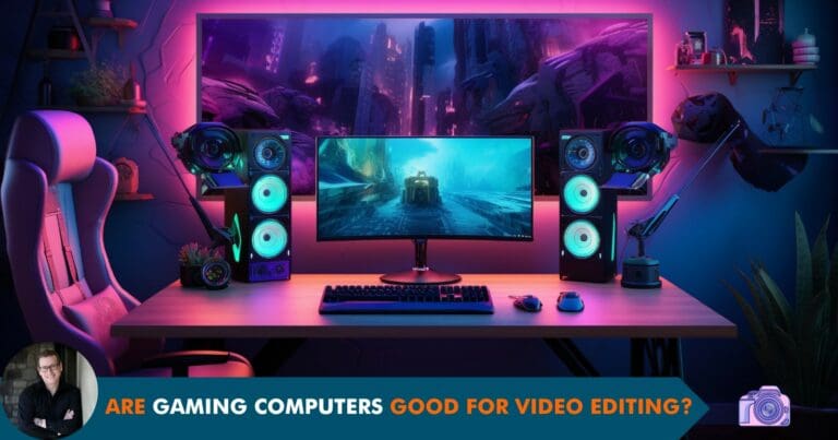 Are Gaming Computers Good for Video Editing?