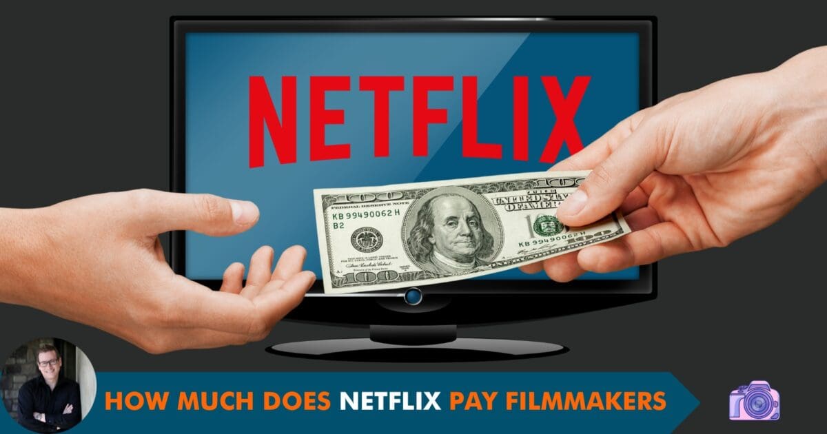 How Much Does Netflix Pay Filmmakers